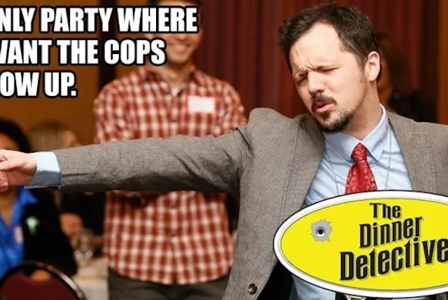 Be the detective or suspect at a mystery dinner theater